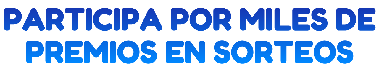 PARTICIPA POR MILES DE PREMIOS EN SORTEOS